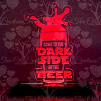 Come to the Dark Side of the Beer LED Edge Lit Acrylic Sign, LED Lamp