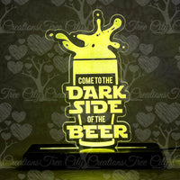 Come to the Dark Side of the Beer LED Edge Lit Acrylic Sign, LED Lamp