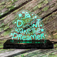 Don't Wake the Dreamer - LED Acrylic Sign