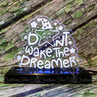 Don't Wake the Dreamer - LED Acrylic Sign