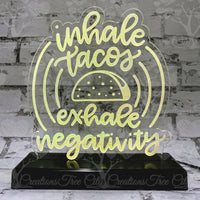 Inhale Taco Exhale Negativity Edge Lit Sign, LED Acrylic Sign, LED Lamp