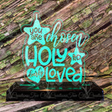 You Are Chosen Holy & Dearly Loved LED Acrylic Sign, Nightlight, LED Lamp